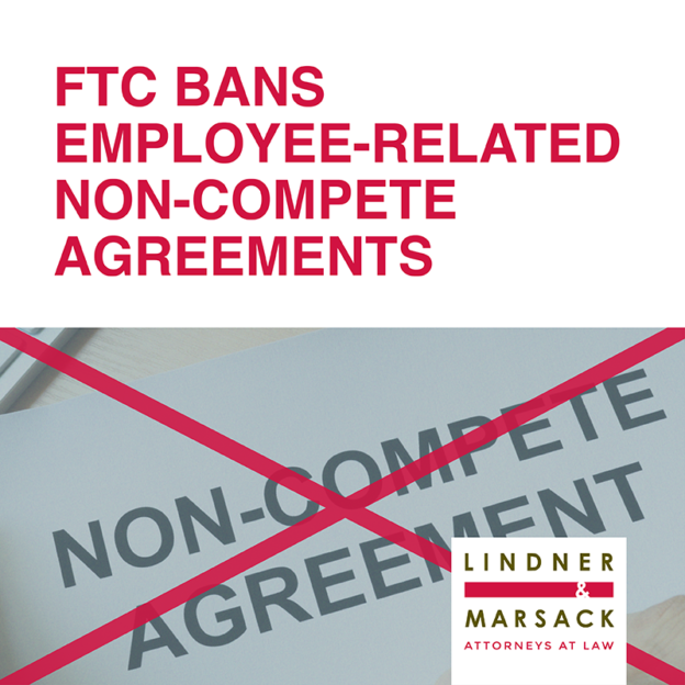 FTC BANS EMPLOYEE-RELATED NON-COMPETE AGREEMENTS