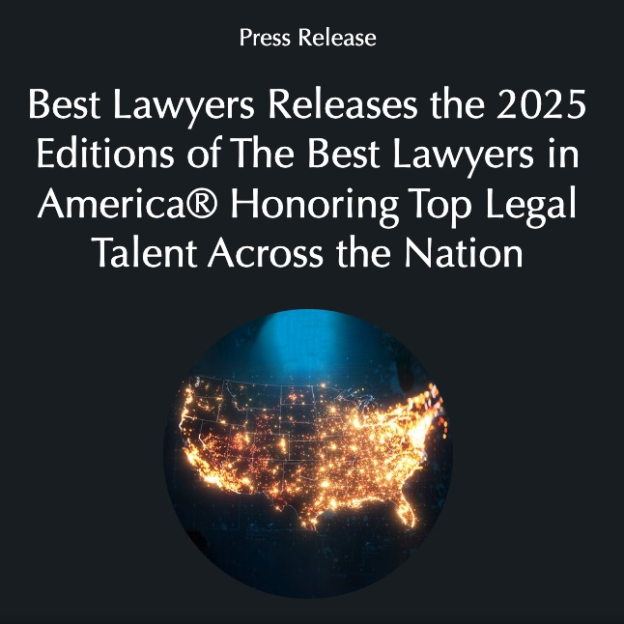 Press Release Best Lawyers Releases the 2025 Editions of The Best Lawyers in America® Honoring Top Legal Talent Across the Nation